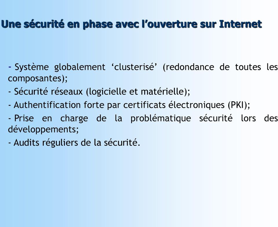 matérielle); - Authentification forte par certificats électroniques (PKI); - Prise