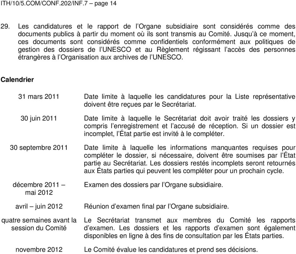 Organisation aux archives de l UNESCO. Calendrier 31 mars 2011 Date limite à laquelle les candidatures pour la Liste représentative doivent être reçues par le Secrétariat.