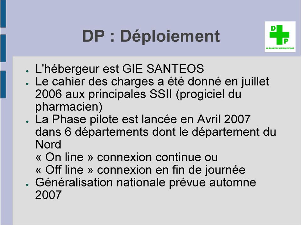 en Avril 2007 dans 6 départements dont le département du Nord «On line» connexion
