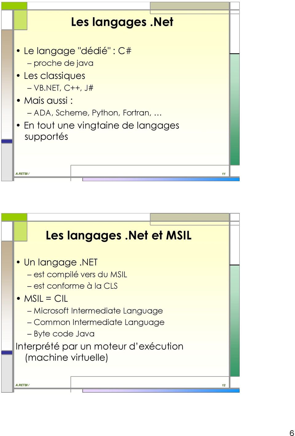 RETBI / 11 Les langages.net et MSIL Un langage.