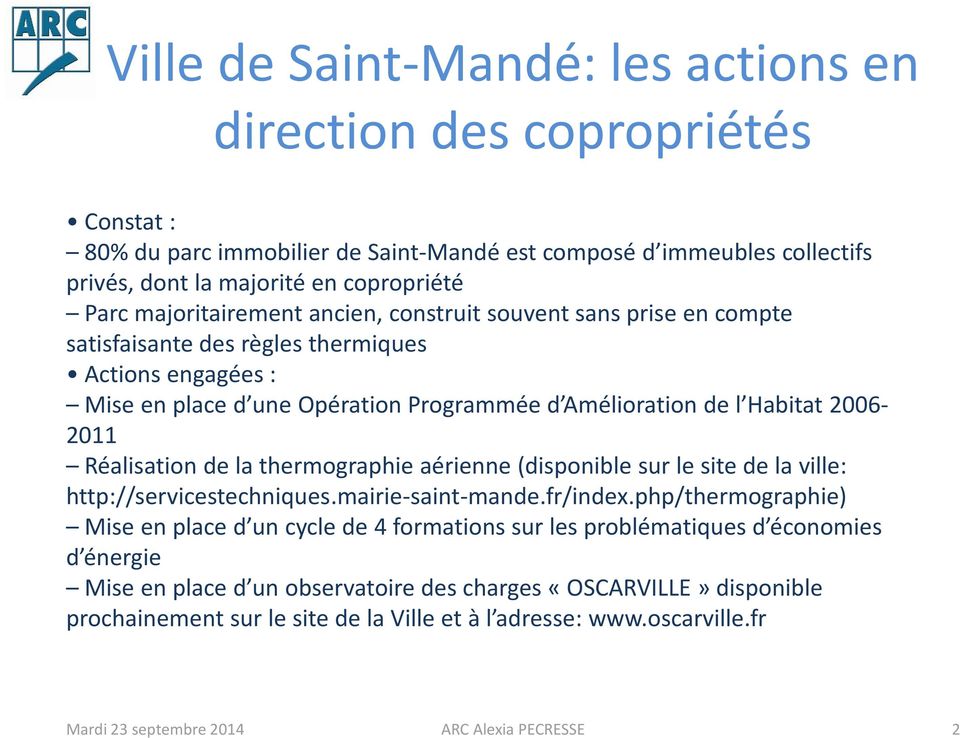 Réalisation de la thermographie aérienne (disponible sur le site de la ville: http://servicestechniques.mairie-saint-mande.fr/index.