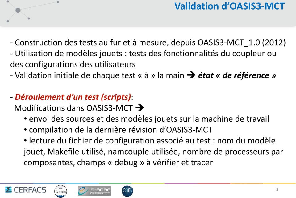 la main état «de référence» - Déroulement d un test (scripts): Modifications dans OASIS3-MCT envoi des sources et des modèles jouets sur la machine de travail