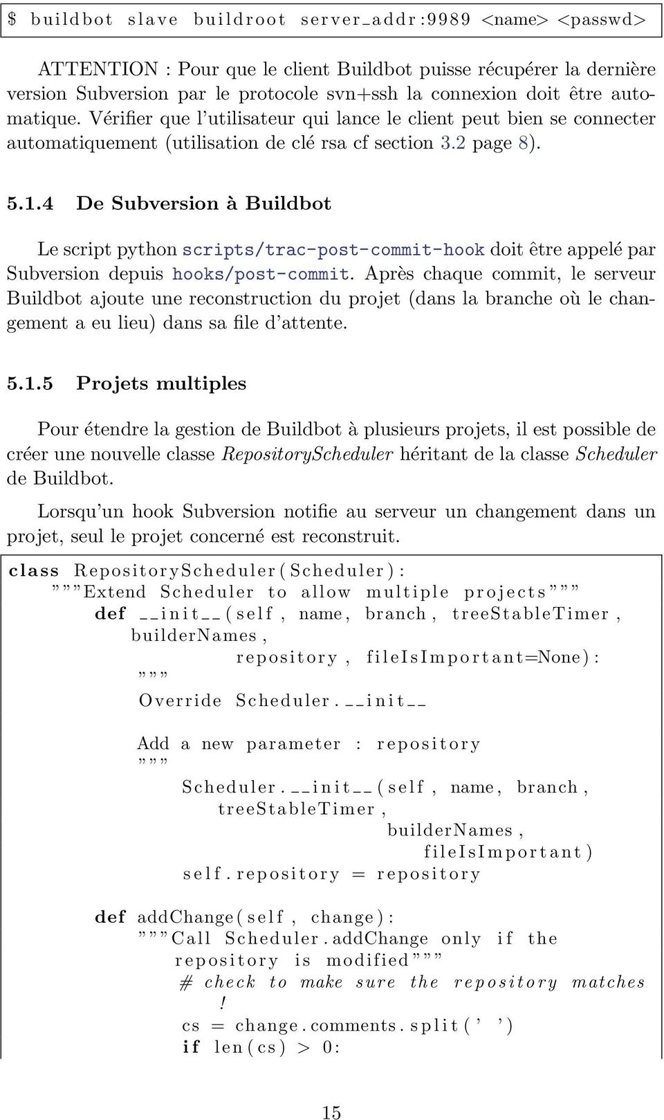 4 De Subversion à Buildbot Le script python scripts/trac-post-commit-hook doit être appelé par Subversion depuis hooks/post-commit.