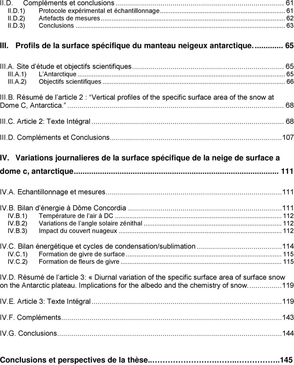 Résumé de l article 2 : Vertical profiles of the specific surface area of the snow at Dome C, Antarctica.... 68 III.C. Article 2: Texte Intégral... 68 III.D. Compléments et Conclusions...107 IV.