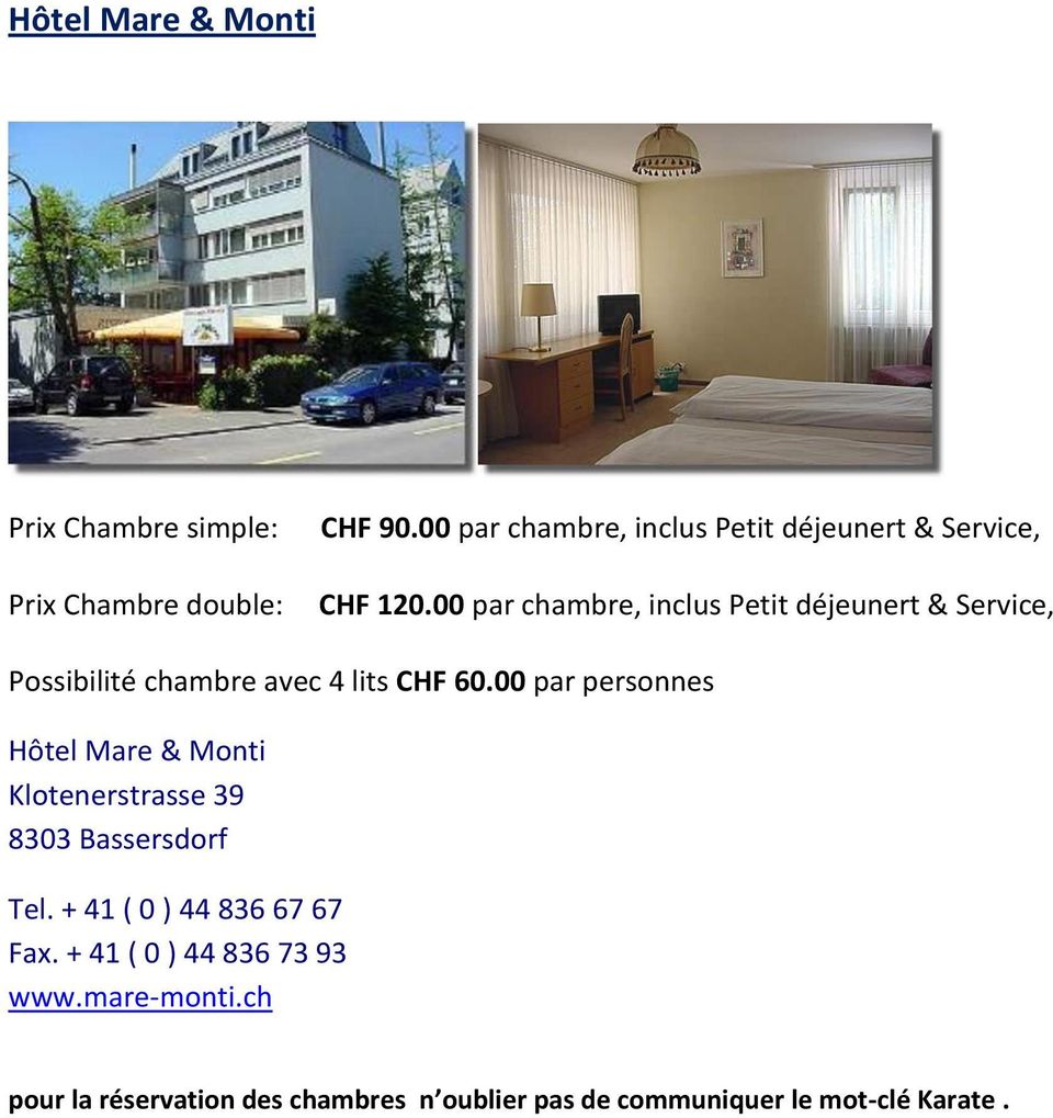 00 par chambre, inclus Petit déjeunert & Service, Possibilité chambre avec 4 lits CHF 60.
