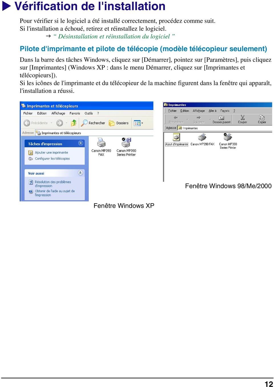 Désinstallation et réinstallation du logiciel Pilote d'imprimante et pilote de télécopie (modèle télécopieur seulement) Dans la barre des tâches Windows, cliquez sur