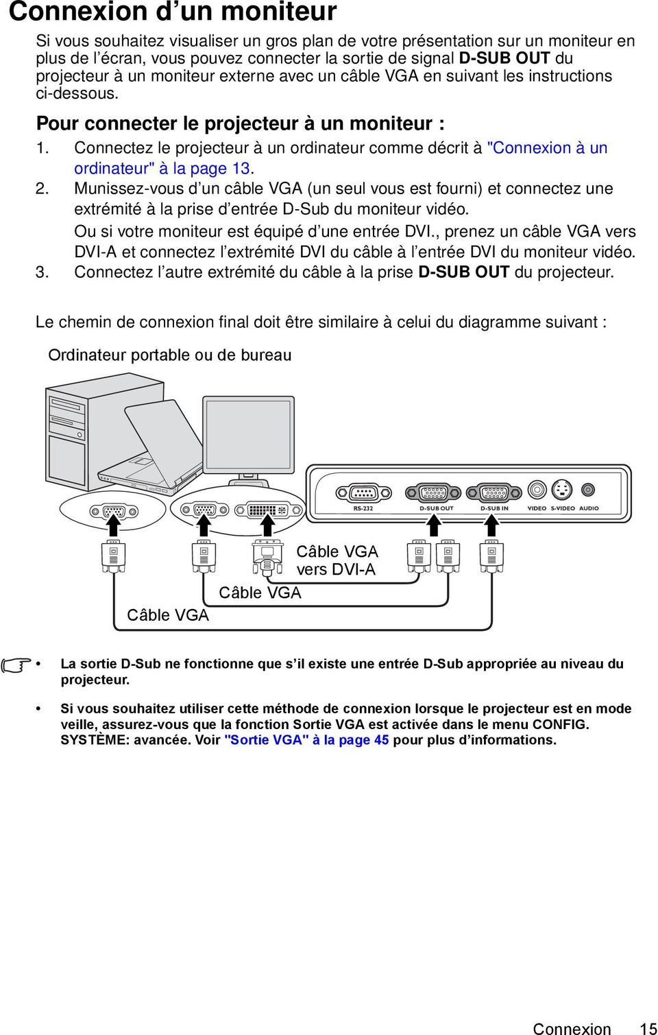 Connectez le projecteur à un ordinateur comme décrit à "Connexion à un ordinateur" à la page 13. 2.