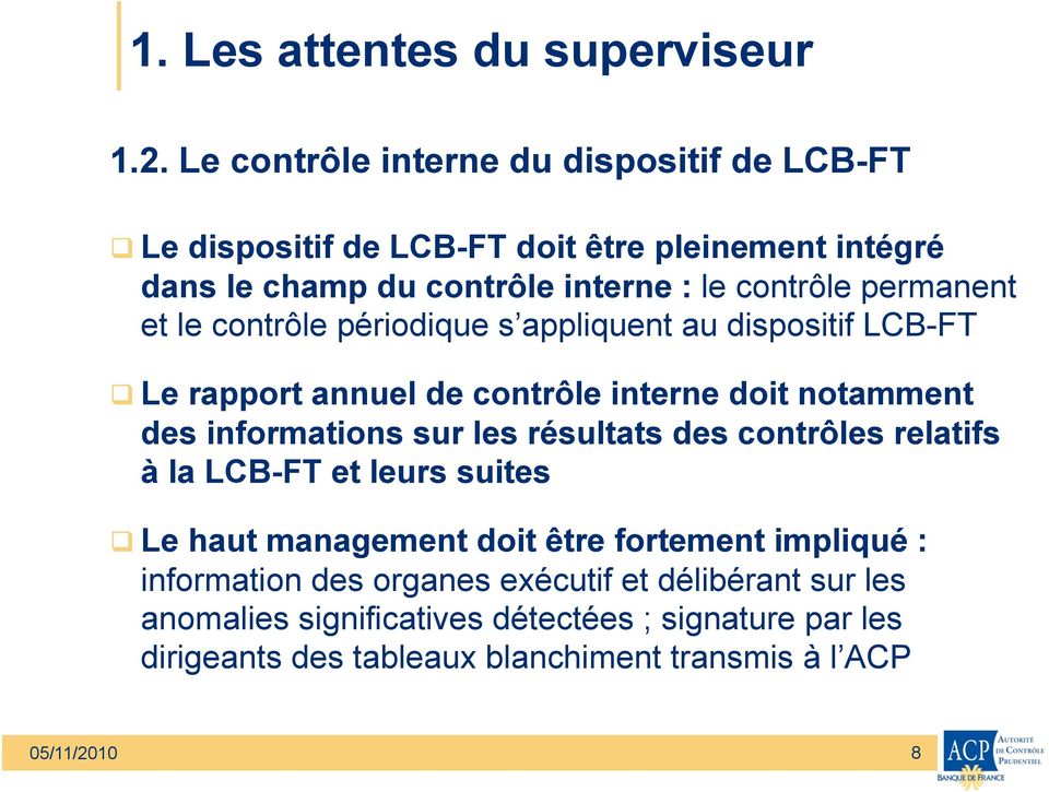 permanent et le contrôle périodique s appliquent au dispositif LCB-FT Le rapport annuel de contrôle interne doit notamment des informations sur les