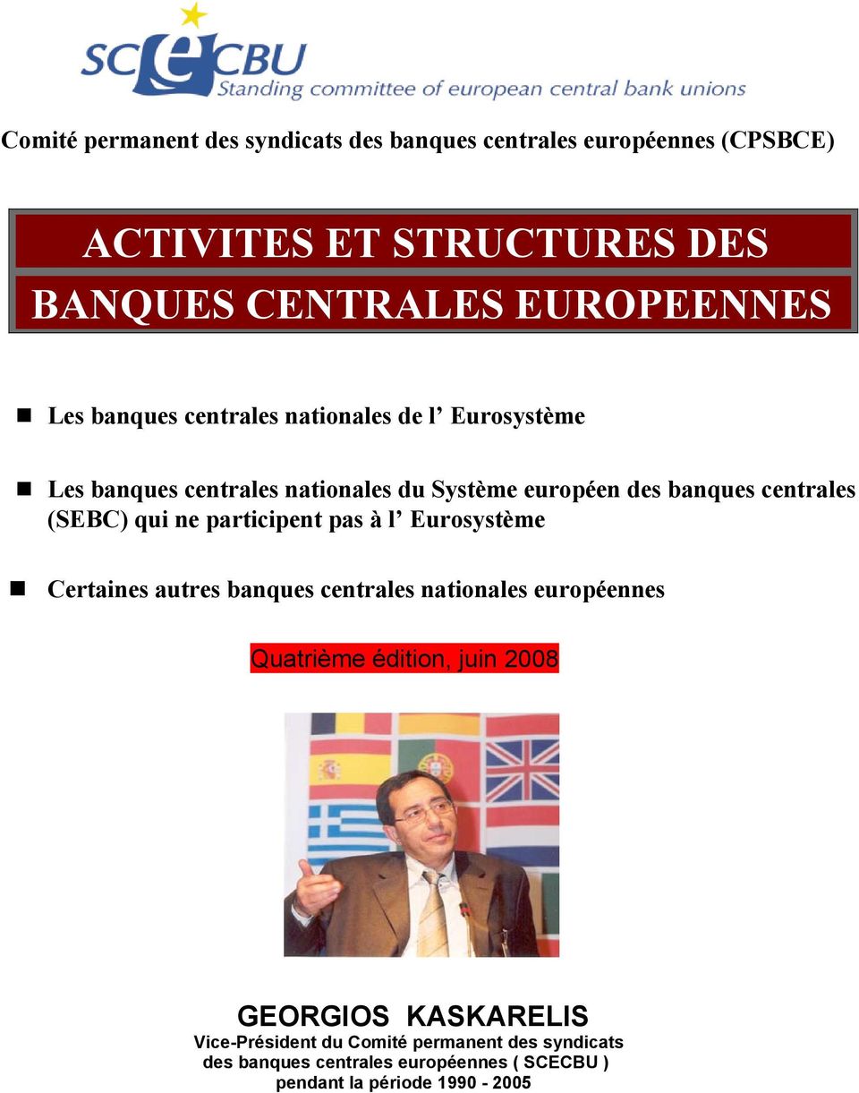 qui ne participent pas à l Eurosystème Certaines autres banques centrales nationales européennes Quatrième édition, juin 2008