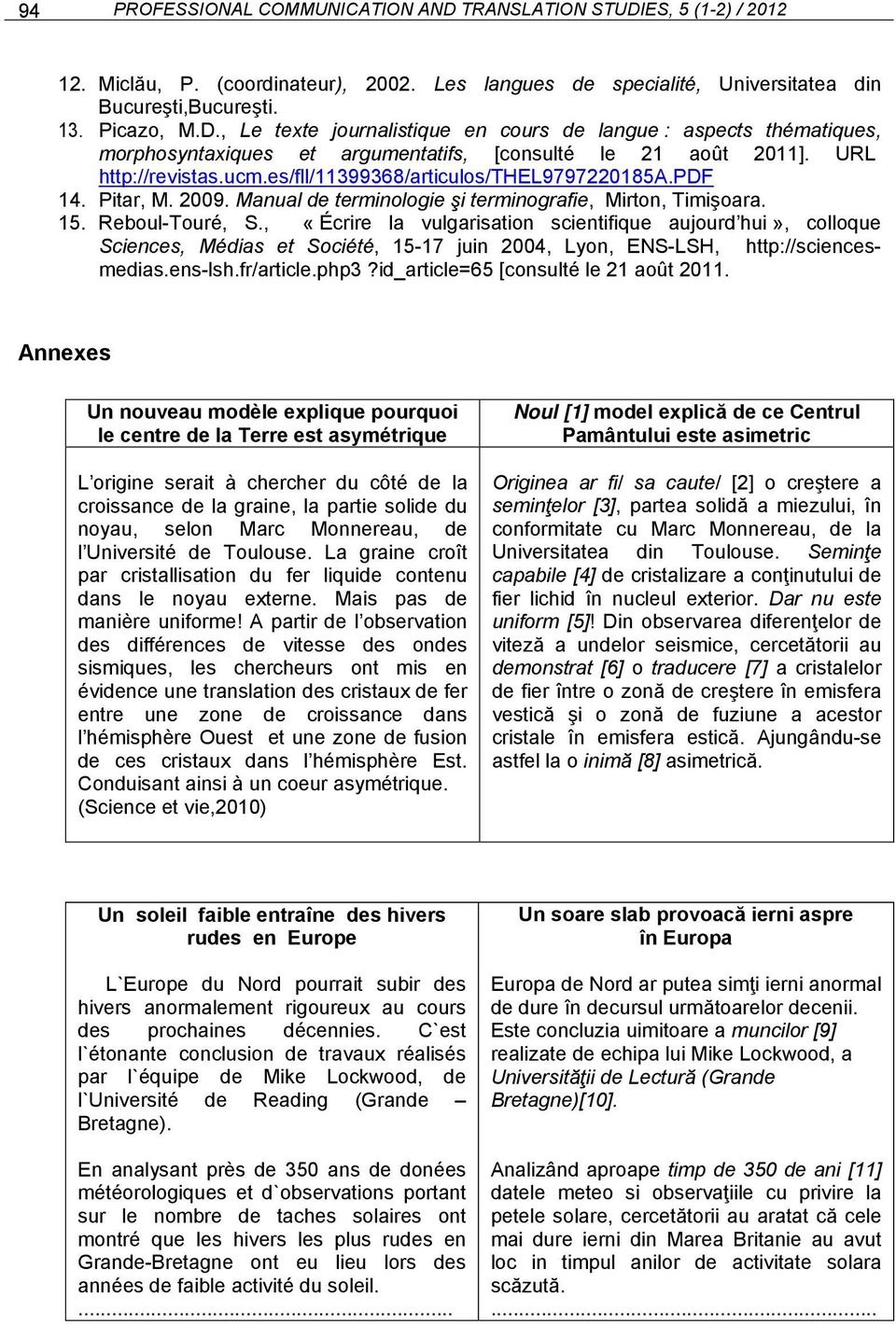 , «Écrire la vulgarisation scientifique aujourd hui», colloque Sciences, Médias et Société, 15-17 juin 2004, Lyon, ENS-LSH, http://sciencesmedias.ens-lsh.fr/article.php3?