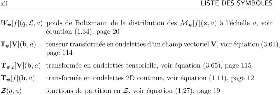61), page 114 T ψ,ρ [V](b, a) transformée en ondelettes tensorielle, voir équation (3.