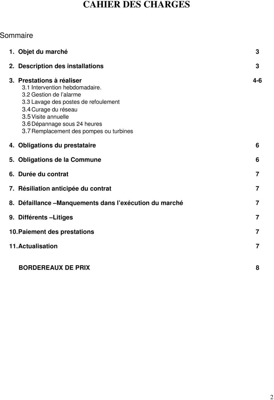 Obligations du prestataire 6 5. Obligations de la Commune 6 6. Durée du contrat 7 7. Résiliation anticipée du contrat 7 8.