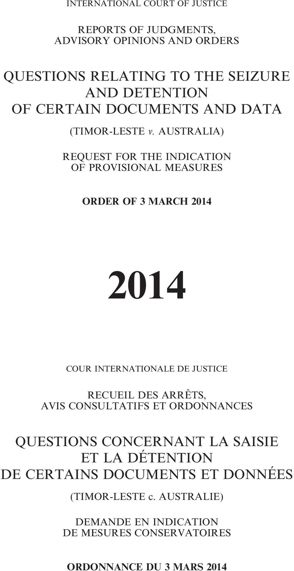 AUSTRALIA) REQUEST FOR THE INDICATION OF PROVISIONAL MEASURES ORDER OF 3 MARCH 2014 2014 COUR INTERNATIONALE DE JUSTICE RECUEIL DES