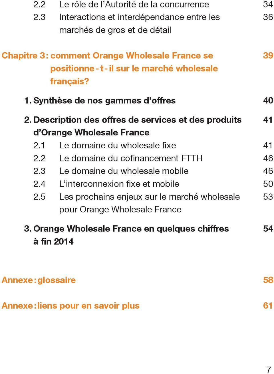 français? 1. Synthèse de nos gammes d offres 2. Description des offres de services et des produits d Orange Wholesale France 2.1 Le domaine du wholesale fixe 2.