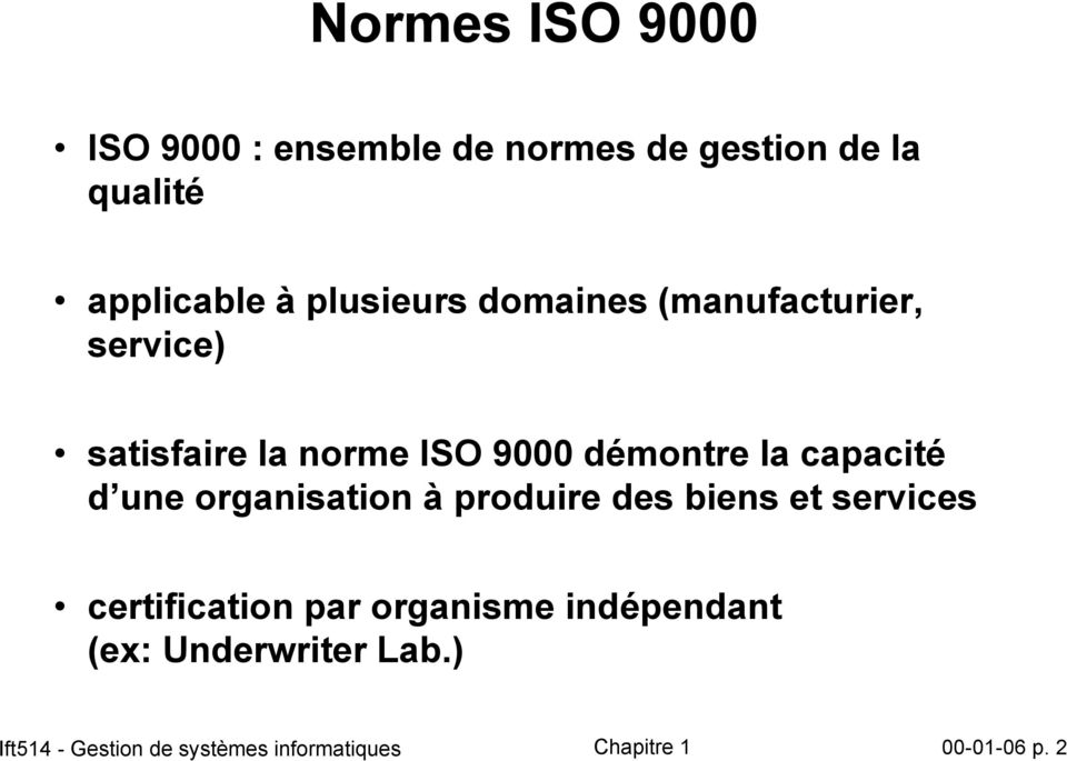 ISO 9000 démontre la capacité d une organisation à produire des biens et