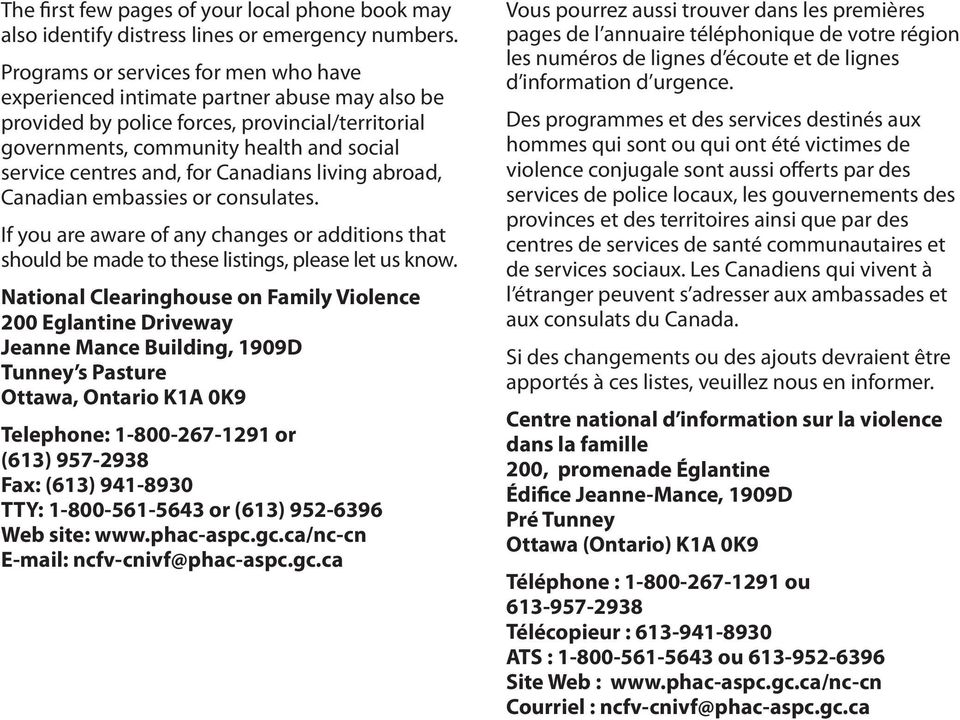for Canadians living abroad, Canadian embassies or consulates. If you are aware of any changes or additions that should be made to these listings, please let us know.