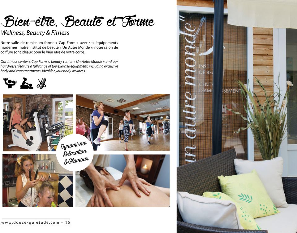 Our fitness center «Cap Form», beauty center «Un Autre Monde» and our hairdresser feature a full range of top exercise