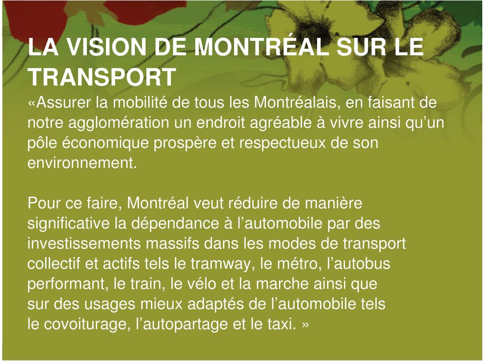 Pour ce faire, Montréal veut réduire de manière significative la dépendance à l automobile par des investissements massifs dans les modes de