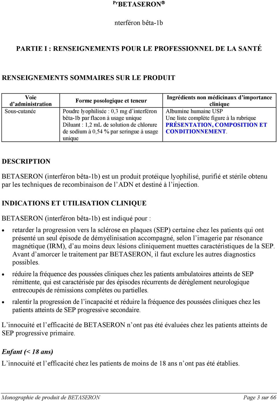 importance clinique Albumine humaine USP Une liste complète figure à la rubrique PRÉSENTATION, COMPOSITION ET CONDITIONNEMENT.