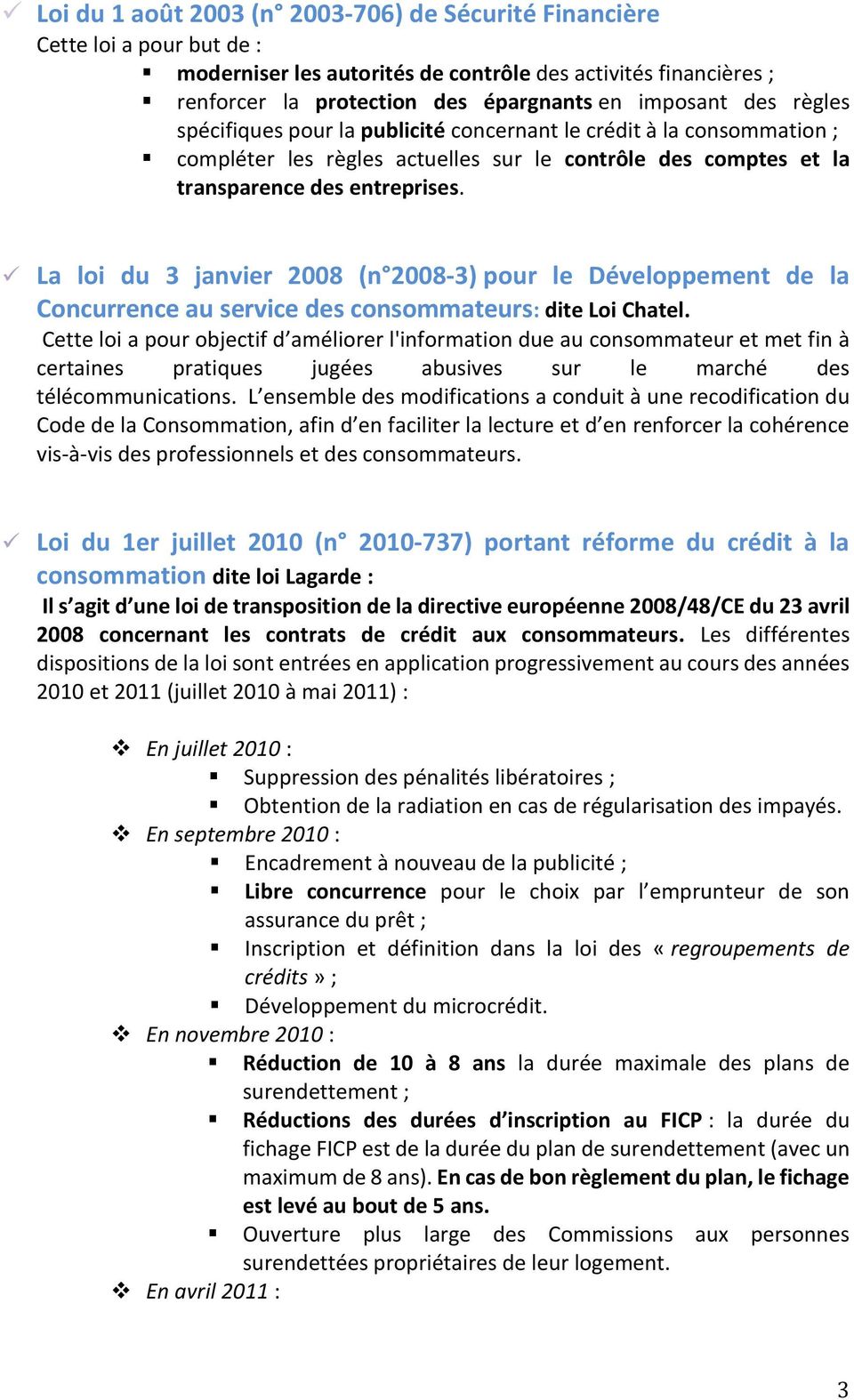 La loi du 3 janvier 2008 (n 2008-3) pour le Développement de la Concurrence au service des consommateurs: dite Chatel.