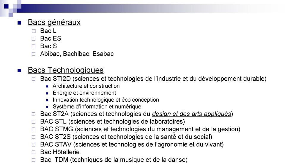 du design et des arts appliqués) BAC STL (sciences et technologies de laboratoires) BAC STMG (sciences et technologies du management et de la gestion) BAC ST2S