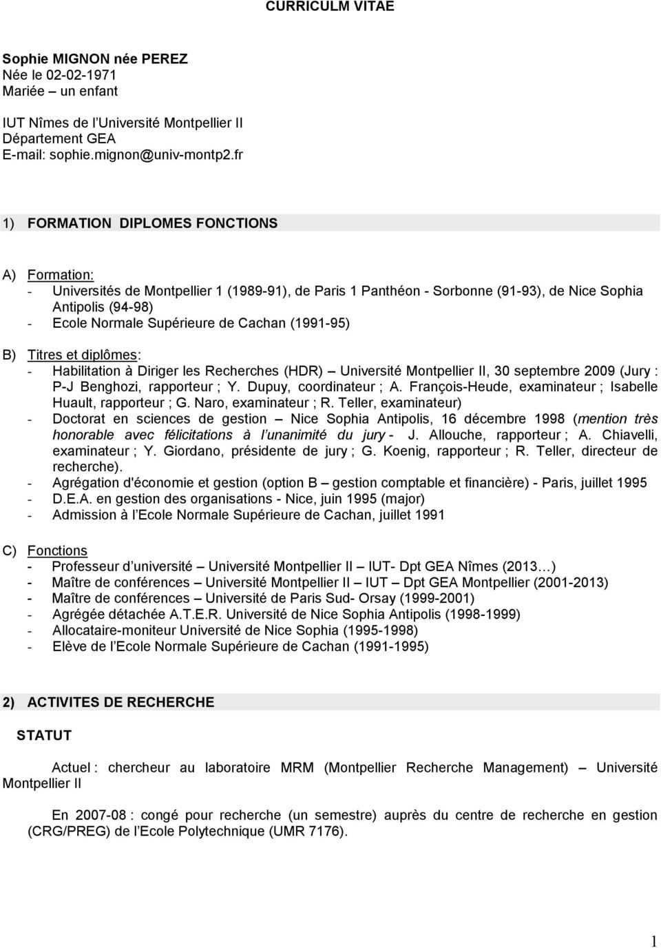 Cachan (1991-95) B) Titres et diplômes: - Habilitation à Diriger les Recherches (HDR) Université Montpellier II, 30 septembre 2009 (Jury : P-J Benghozi, rapporteur ; Y. Dupuy, coordinateur ; A.