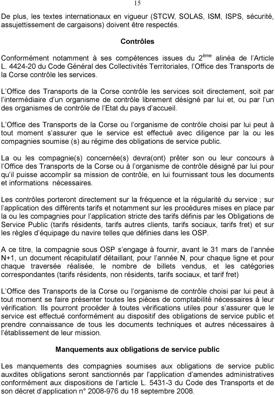 4424-20 du Code Général des Collectivités Territoriales, l Office des Transports de la Corse contrôle les services.