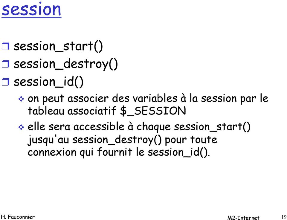 $_SESSION v elle sera accessible à chaque session_start() jusqu'au