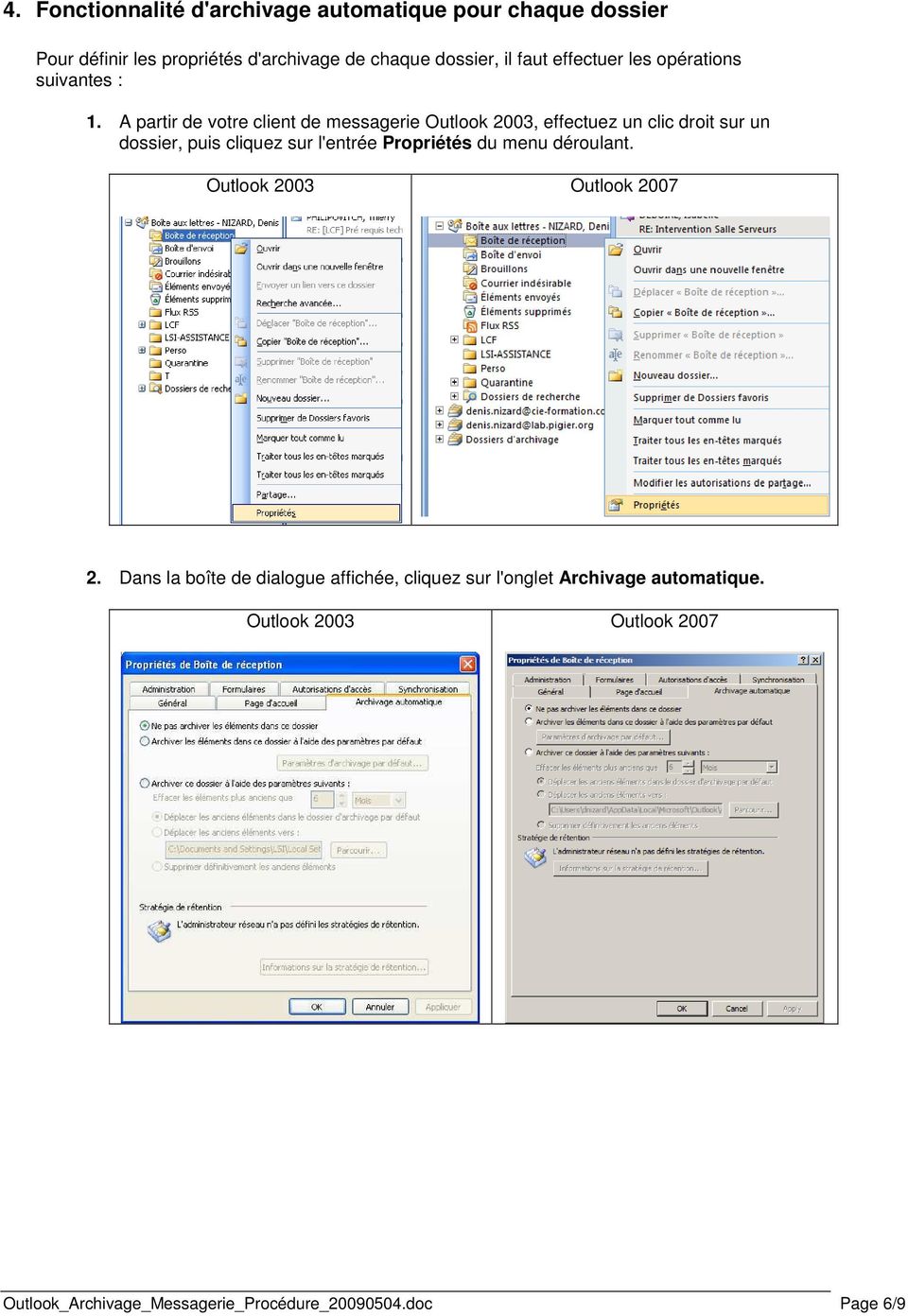 A partir de votre client de messagerie Outlook 2003, effectuez un clic droit sur un dossier, puis cliquez sur