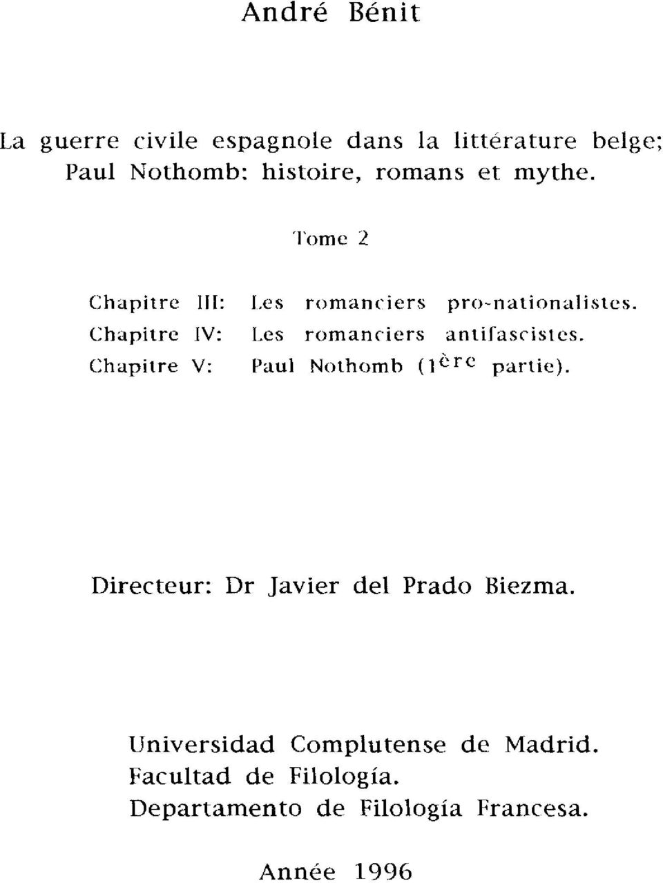 Les romanciers anlifascisies. Paul Nothomb (l< -~ partie). Directeur: Dr Javier del Prado Biezma.