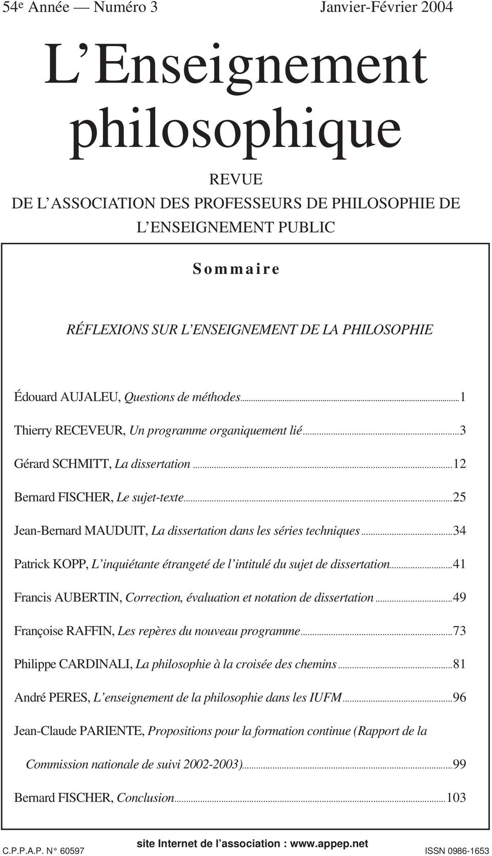 ..25 Jean-Bernard MAUDUIT, La dissertation dans les séries techniques...34 Patrick KOPP, L inquiétante étrangeté de l intitulé du sujet de dissertation.