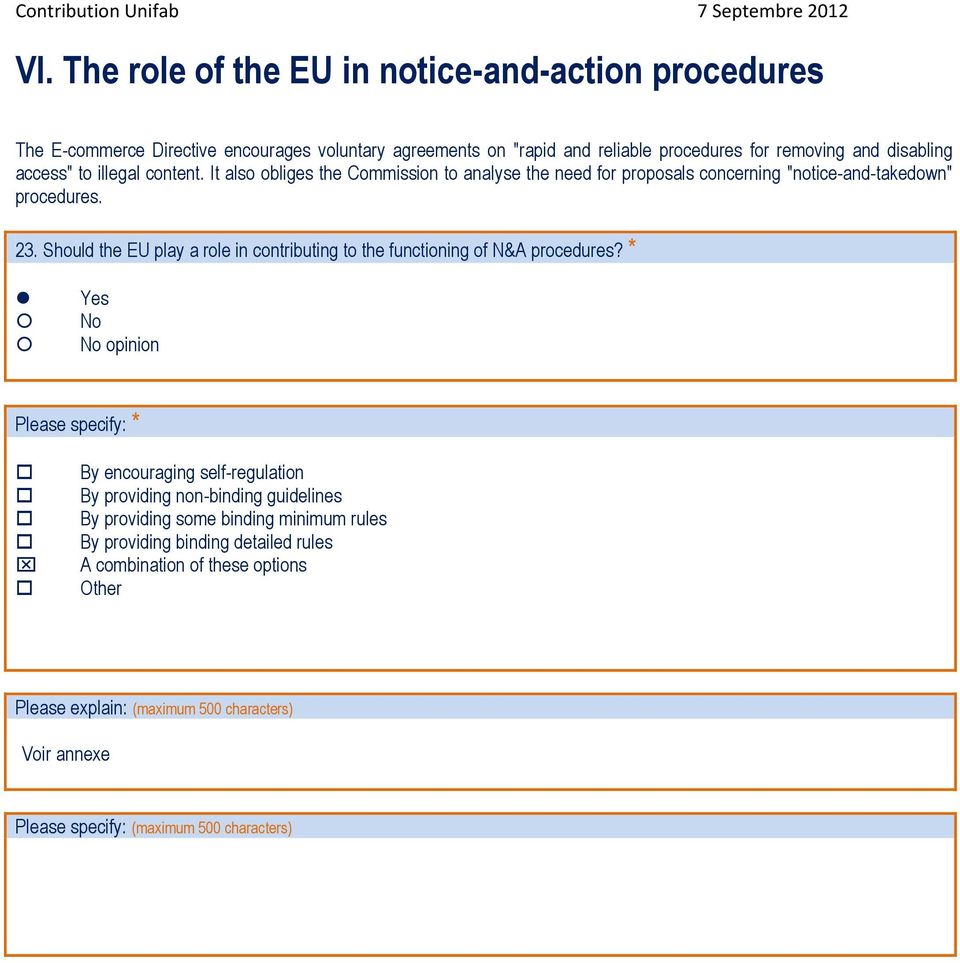 It also obliges the Commission to analyse the need for proposals concerning "notice-and-takedown" procedures. 23.