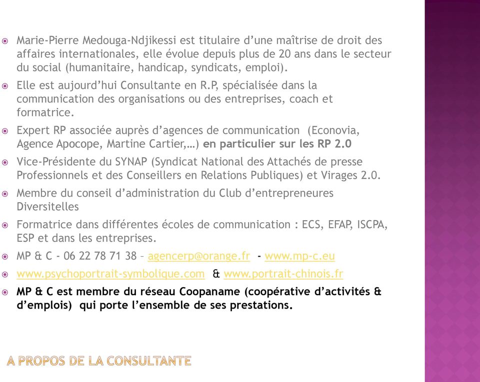 Expert RP associée auprès d agences de communication (Econovia, Agence Apocope, Martine Cartier, ) en particulier sur les RP 2.