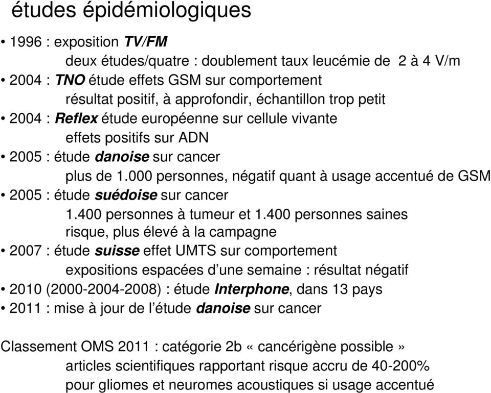 000 personnes, négatif quant à usage accentué de GSM 2005 : étude suédoise sur cancer 1.400 personnes à tumeur et 1.