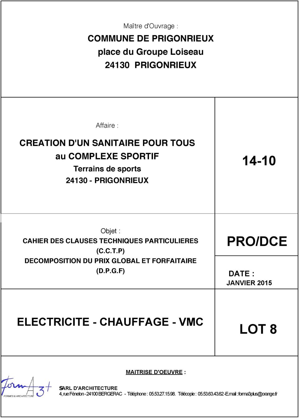 P.G.F) PRO/DCE DATE : JANVIER 2015 ELECTRICITE - CHAFFAGE - VMC LOT 8 MAITRISE D'OEVRE : SARL D'ARCHITECTRE 4, rue Fénelon -