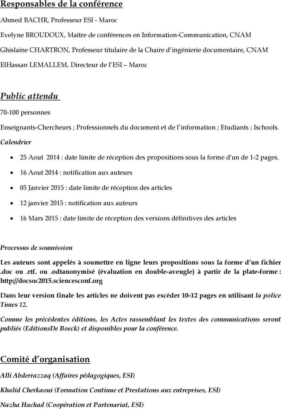 Ischools. Calendrier 25 Aout 2014 : date limite de réception des propositions sous la forme d'un de 1-2 pages.