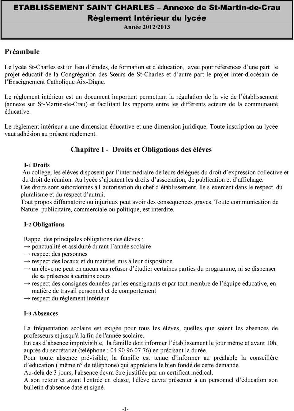 Le règlement intérieur est un document important permettant la régulation de la vie de l établissement (annexe sur St-Martin-de-Crau) et facilitant les rapports entre les différents acteurs de la