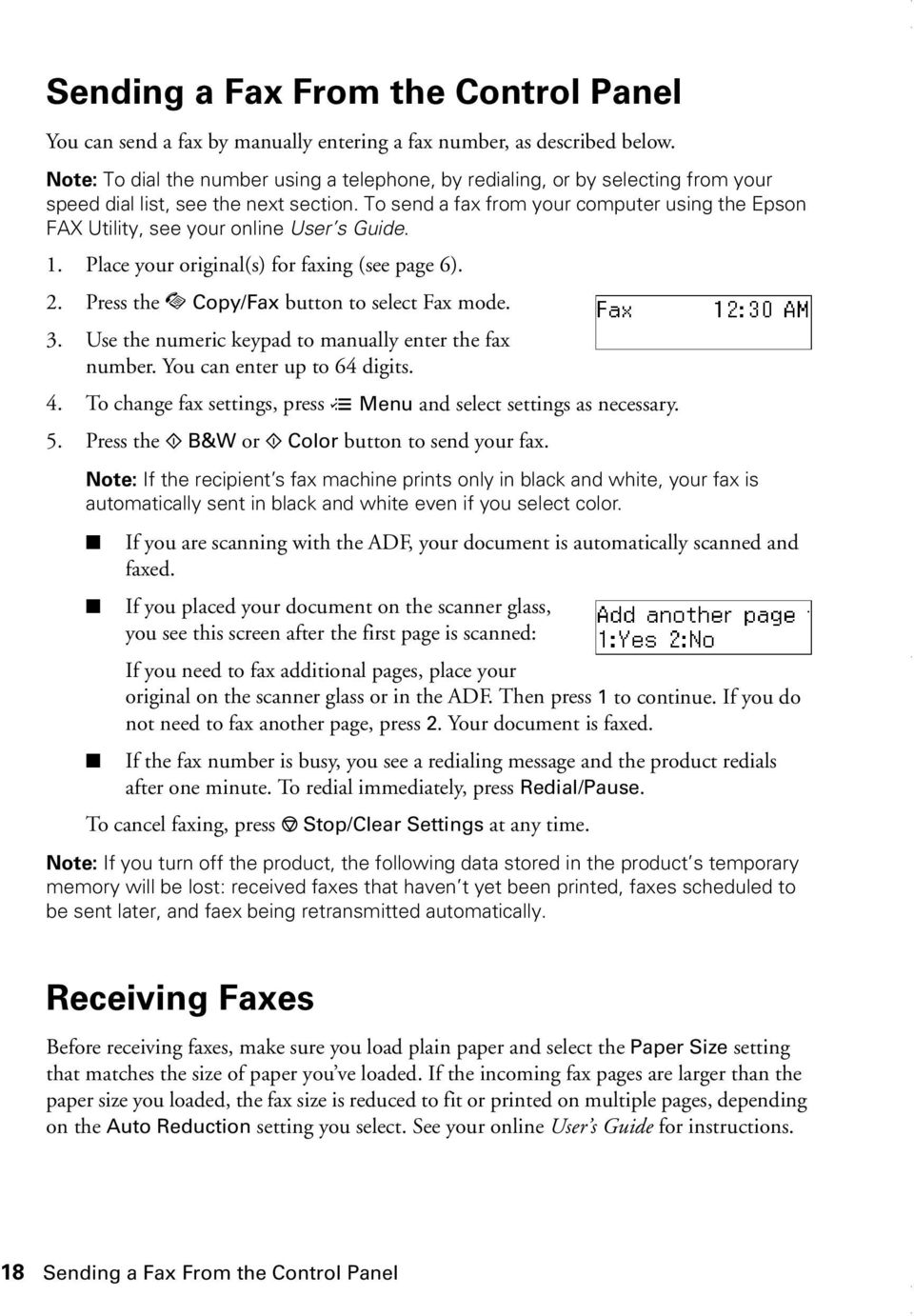 To send a fax from your computer using the Epson FAX Utility, see your online User s Guide. 1. Place your original(s) for faxing (see page 6). 2. Press the K Copy/Fax button to select Fax mode. 3.