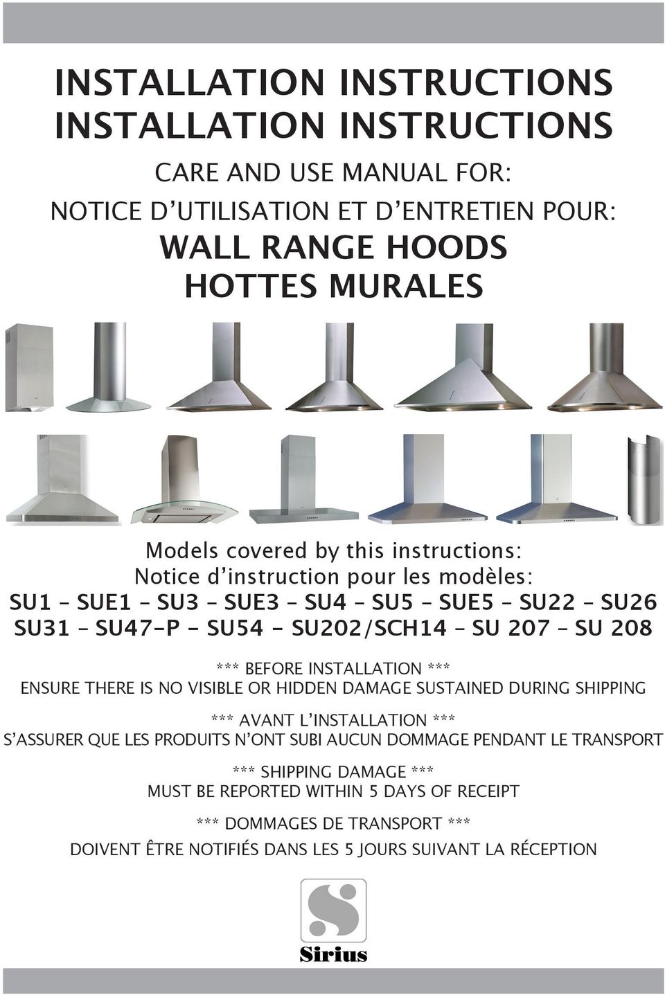 INSTALLATION *** ENSURE THERE IS NO VISIBLE OR HIDDEN DAMAGE SUSTAINED DURING SHIPPING *** AVANT L INSTALLATION *** S ASSURER QUE LES PRODUITS N ONT SUBI AUCUN DOMMAGE