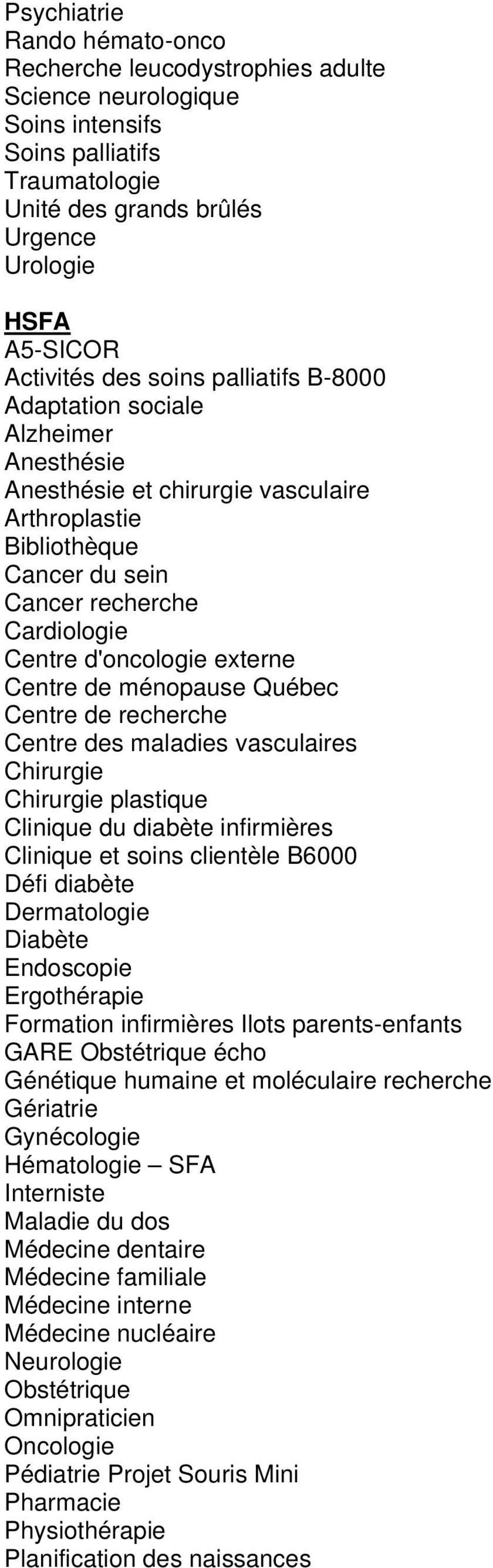 Québec Centre de recherche Centre des maladies vasculaires Chirurgie Chirurgie plastique Clinique du diabète infirmières Clinique et soins clientèle B6000 Défi diabète Dermatologie Diabète Endoscopie