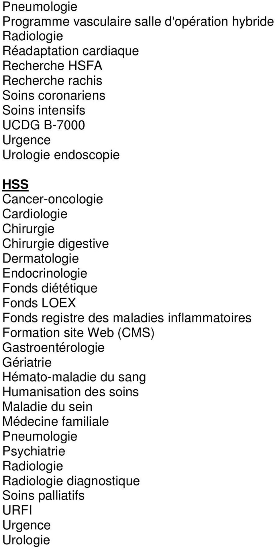 Fonds diététique Fonds LOEX Fonds registre des maladies inflammatoires Formation site Web (CMS) Gastroentérologie Gériatrie Hémato-maladie