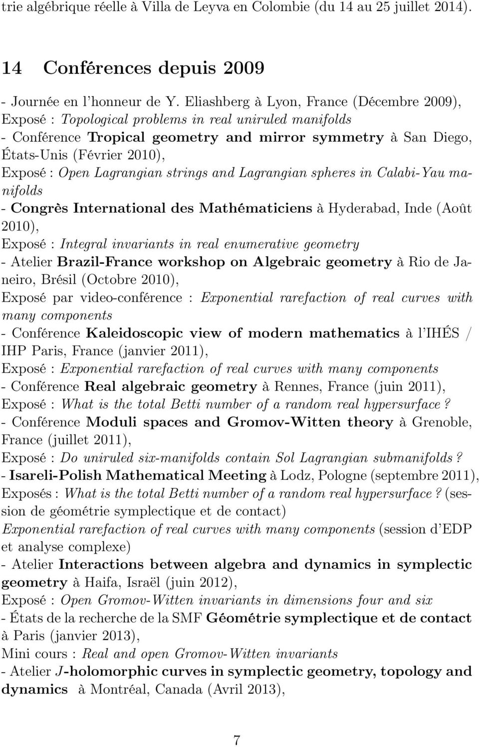 Open Lagrangian strings and Lagrangian spheres in Calabi-Yau manifolds - Congrès International des Mathématiciens à Hyderabad, Inde (Août 2010), Exposé : Integral invariants in real enumerative