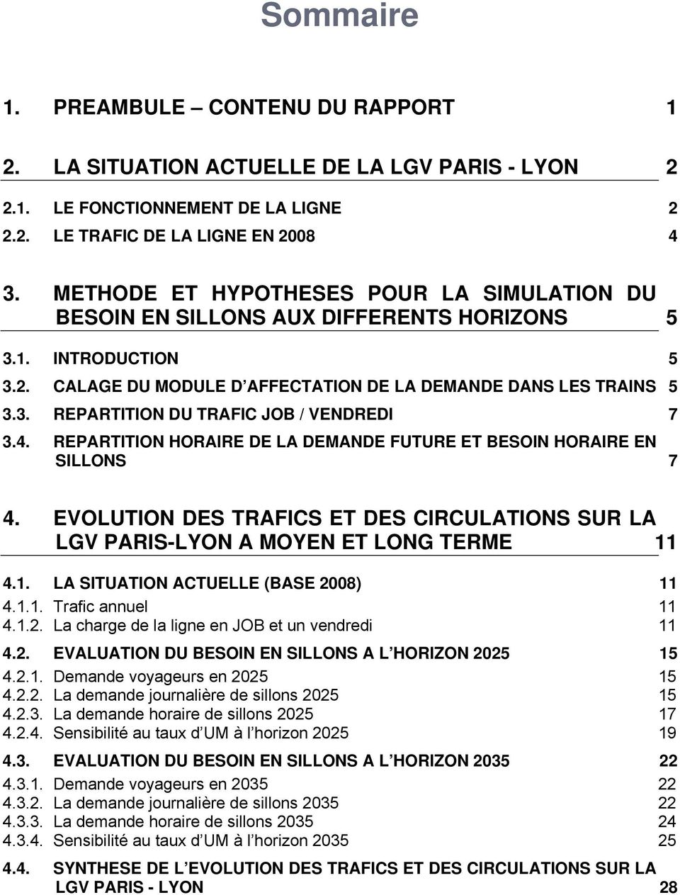 4. REPARTITION HORAIRE DE LA DEMANDE FUTURE ET BESOIN HORAIRE EN SILLONS 7 4. EVOLUTION DES TRAFICS ET DES CIRCULATIONS SUR LA LGV PARIS-LYON A MOYEN ET LONG TERME 11