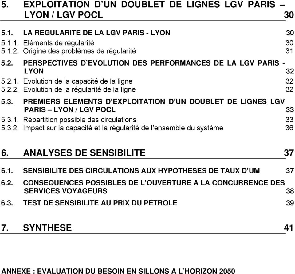 3. PREMIERS ELEMENTS D EXPLOITATION D UN DOUBLET DE LIGNES LGV PARIS LYON / LGV POCL 33 5.3.1. Répartition possible des circulations 33 5.3.2.