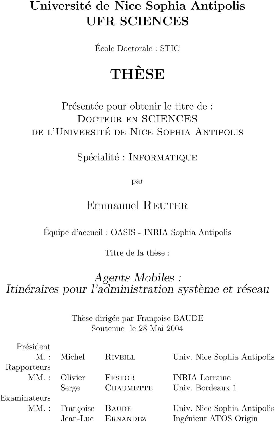 pour l administration système et réseau Thèse dirigée par Françoise BAUDE Soutenue le 28 Mai 2004 Président M. : Michel Riveill Univ.