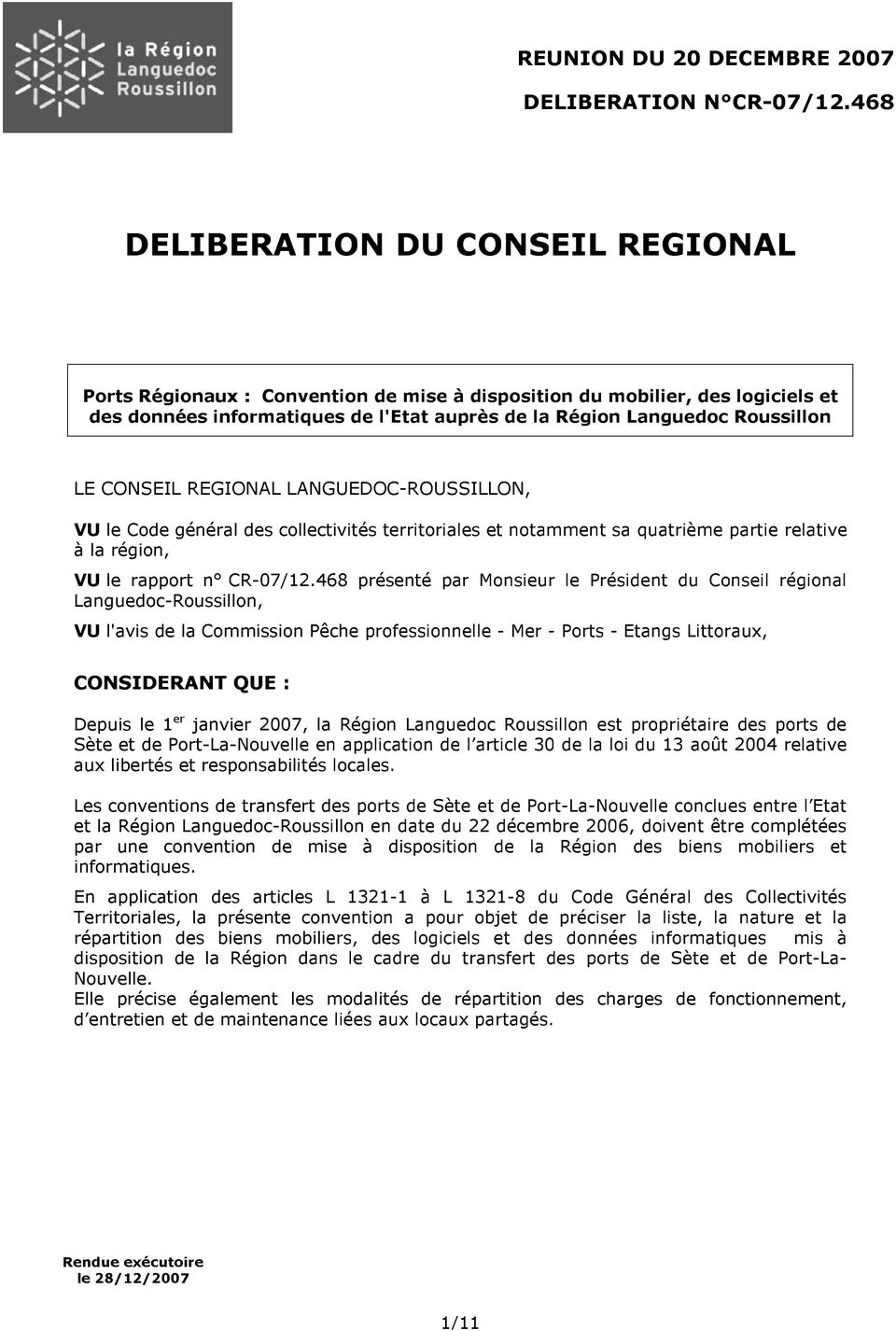 CONSEIL REGIONAL LANGUEDOC-ROUSSILLON, VU le Code général des collectivités territoriales et notamment sa quatrième partie relative à la région, VU le rapport n CR-07/12.