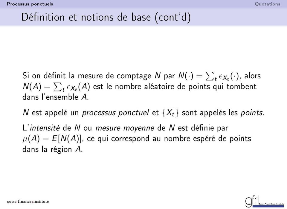 N est appelé un processus ponctuel et {X t } sont appelés les points.