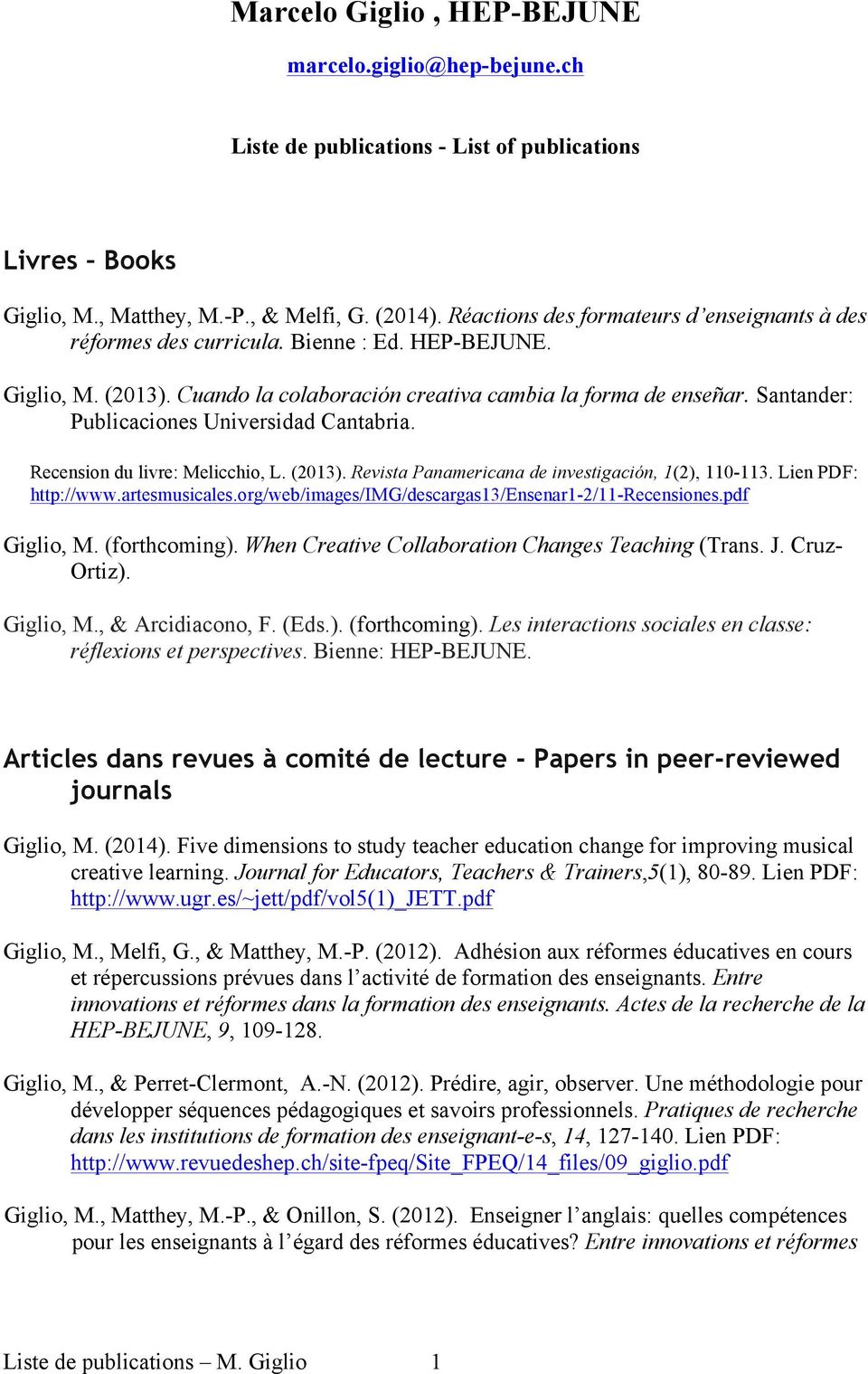 Santander: Publicaciones Universidad Cantabria. Recension du livre: Melicchio, L. (2013). Revista Panamericana de investigación, 1(2), 110-113. Lien PDF: http://www.artesmusicales.