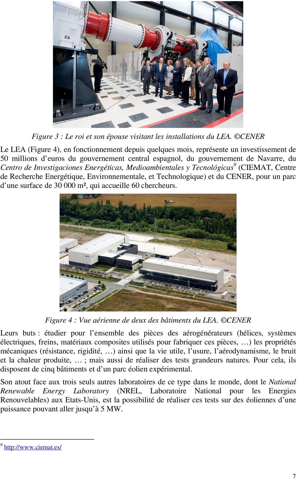 Investigaciones Energéticas, Medioambientales y Tecnológicas 9 (CIEMAT, Centre de Recherche Energétique, Environnementale, et Technologique) et du CENER, pour un parc d une surface de 30 000 m², qui