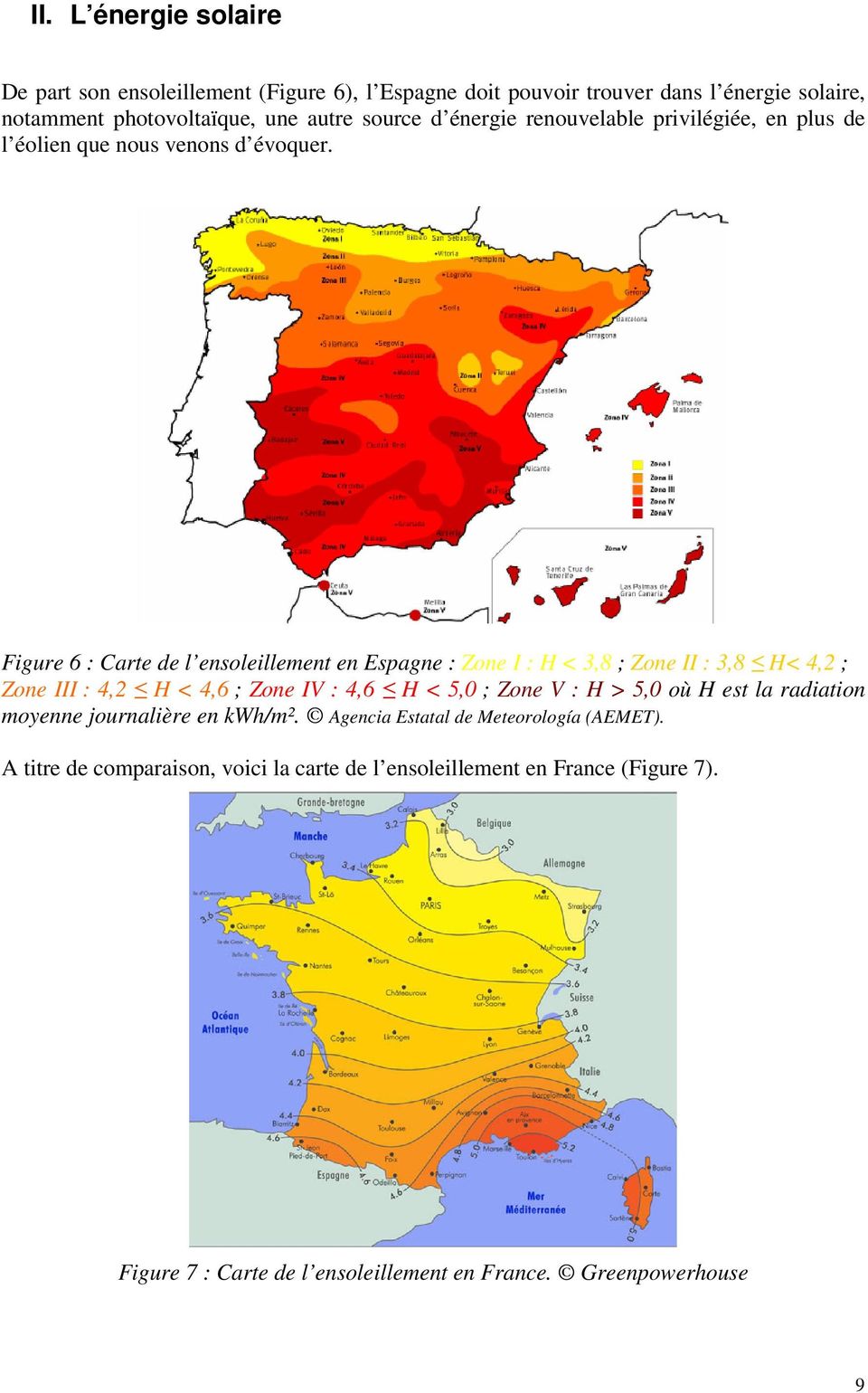 Figure 6 : Carte de l ensoleillement en Espagne : Zone I : H < 3,8 ; Zone II : 3,8 H< 4,2 ; Zone III : 4,2 H < 4,6 ; Zone IV : 4,6 H < 5,0 ; Zone V : H > 5,0